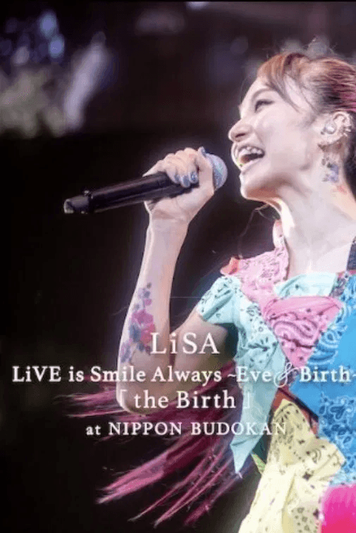 LiSA LiVE is Smile Always, Eve&Birth: Концерт у Будокані